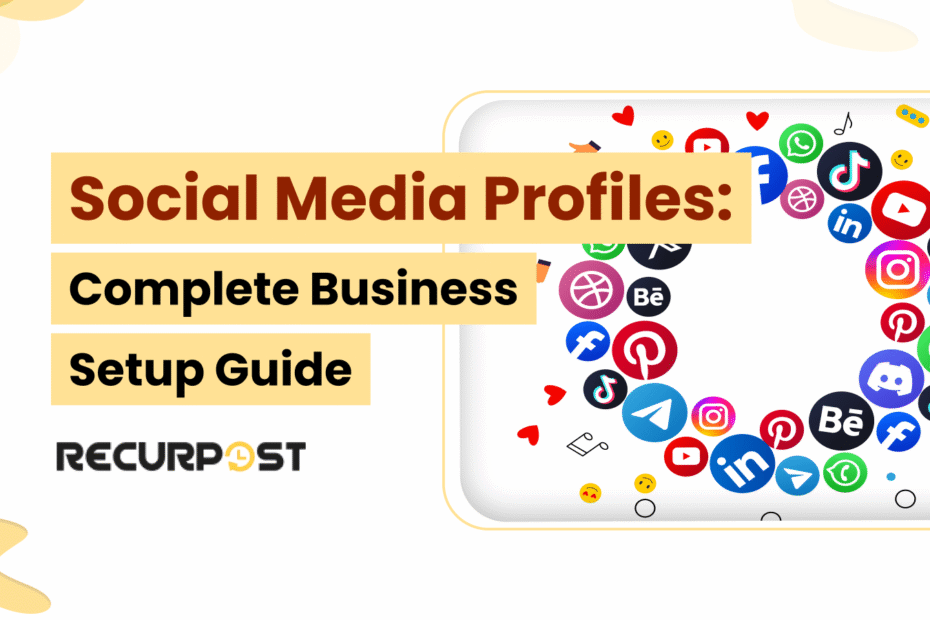 Social Media Profiles_ Complete Business Setup Guide