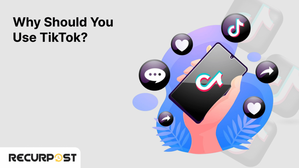 Why Should You Use TikTok