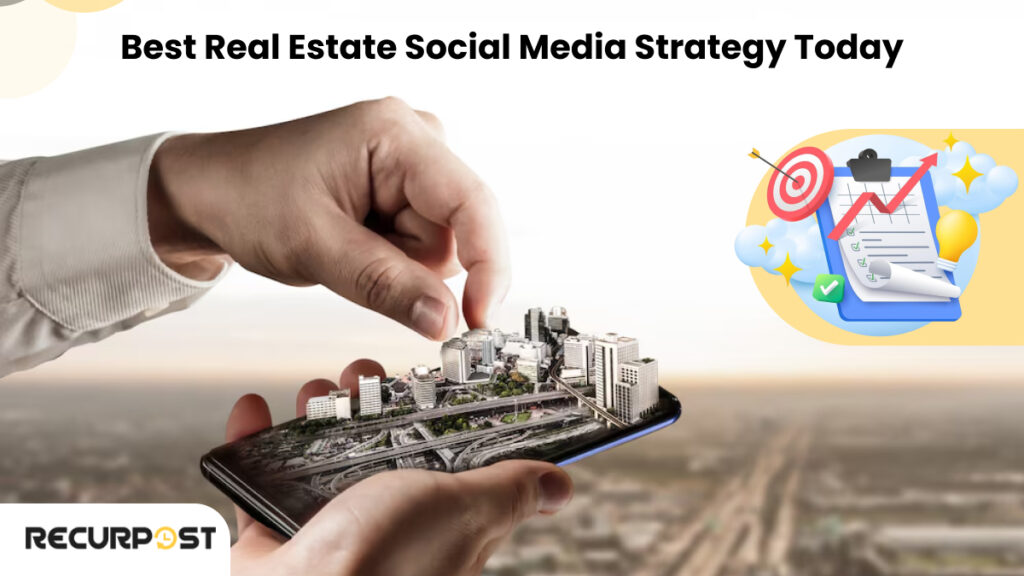 best real estate social media strategy today