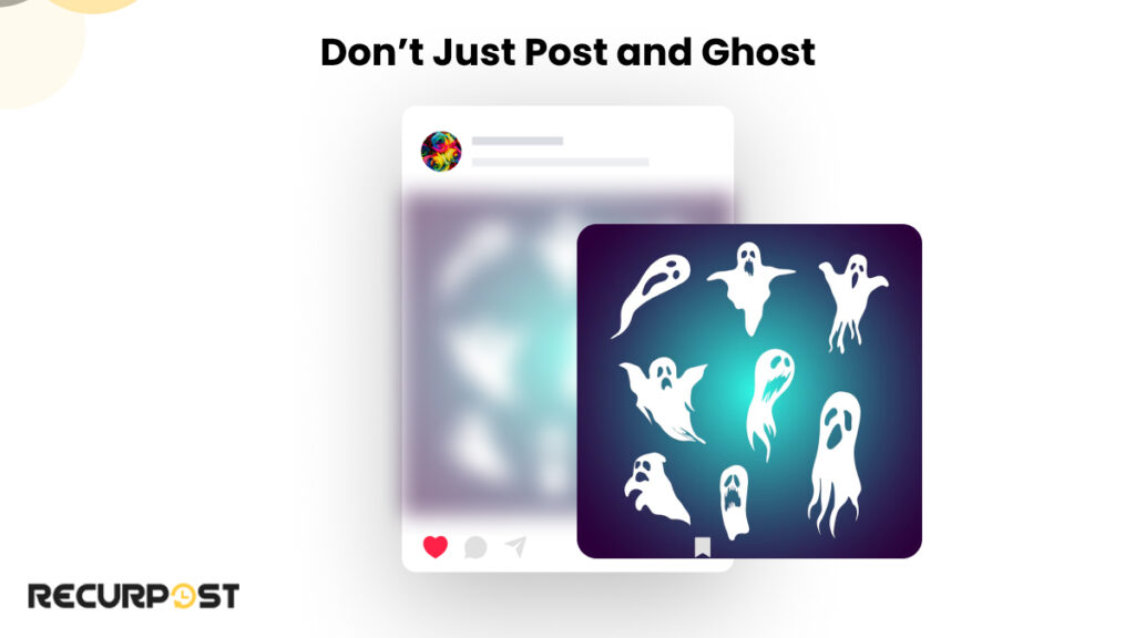don't just post and ghost