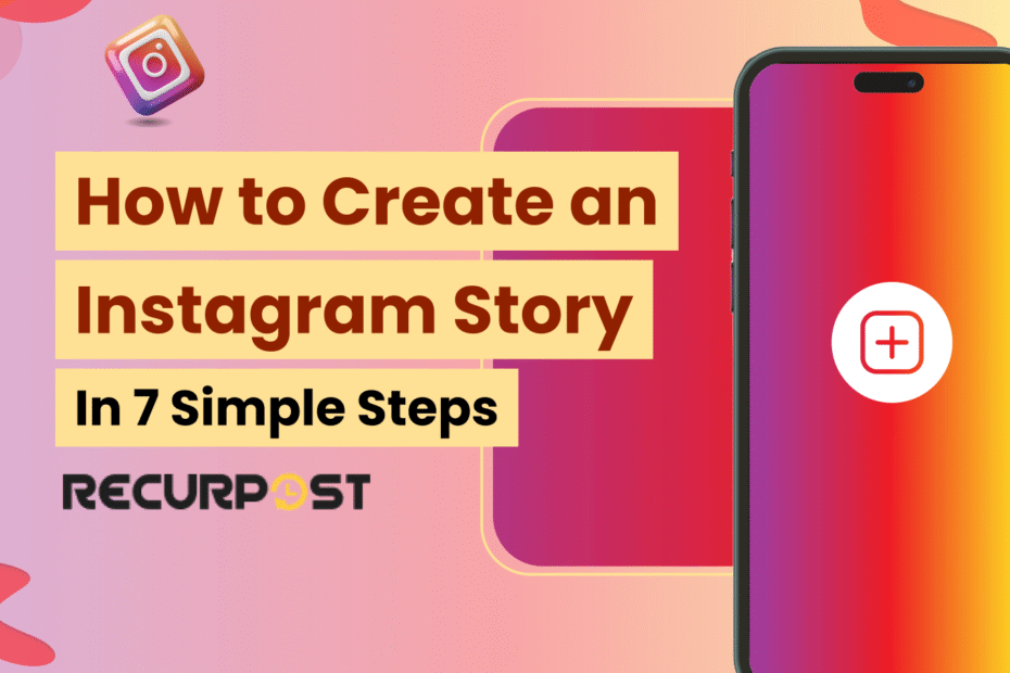 How to Create an Instagram Story in 7 Simple Steps