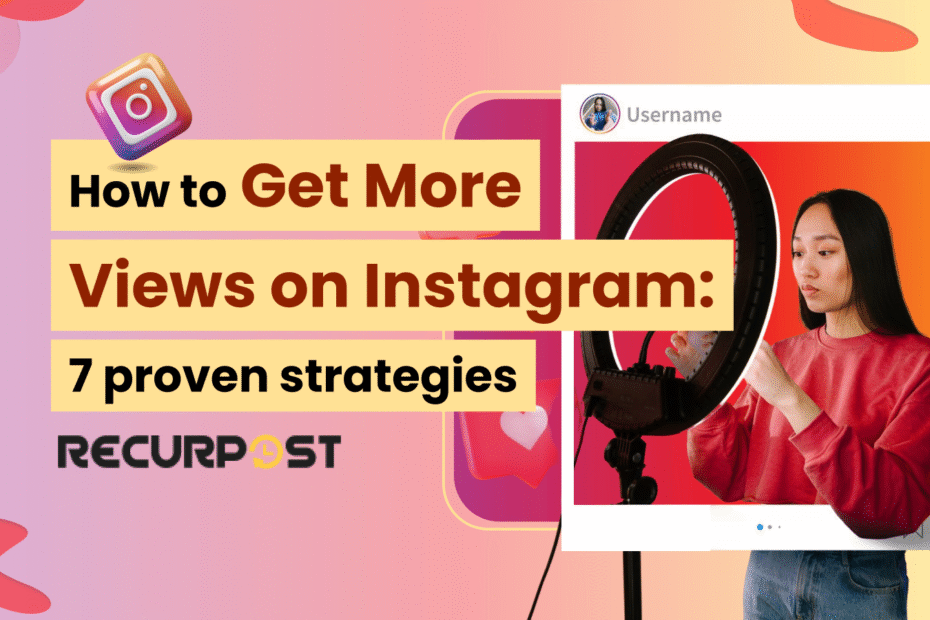 How to Get More Views on Instagram_ 7 Proven Strategies