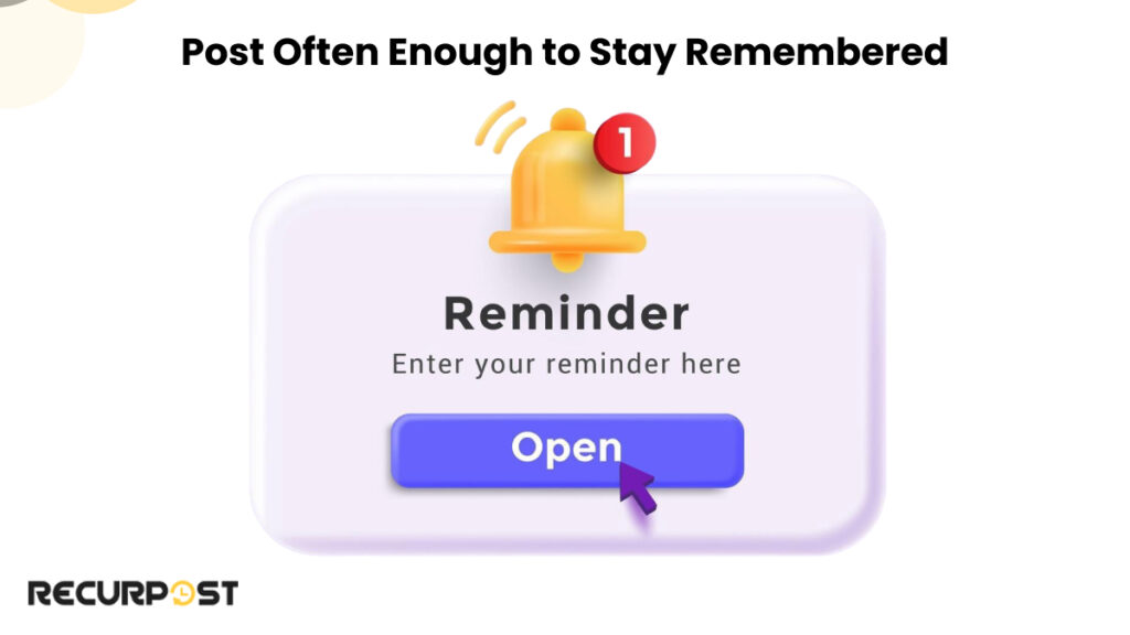 post often enough to stay remembered