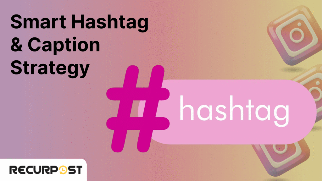 Smart Hashtag & Caption Strategy-