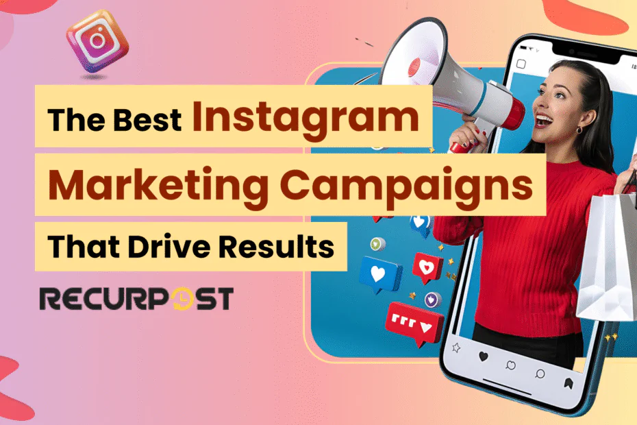 The Best Instagram Marketing Campaigns That Drive Results