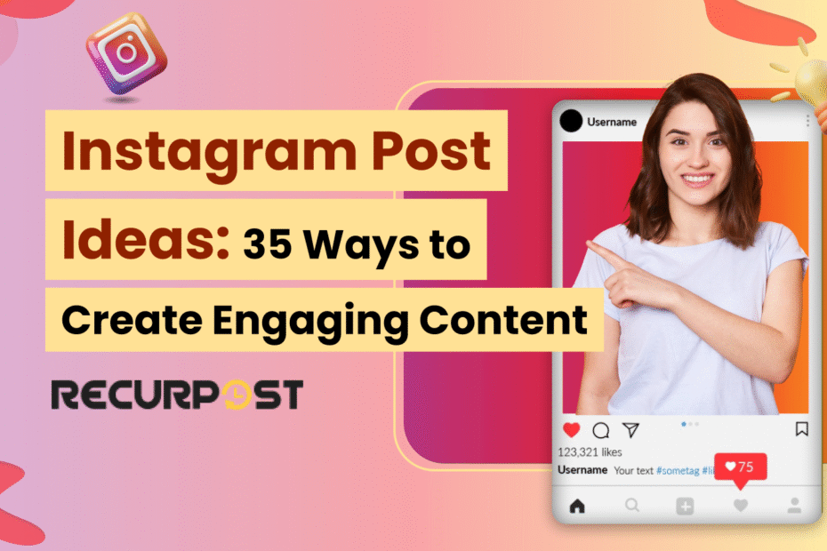 Instagram Post Ideas_ 35 Ways to Create Engaging Content
