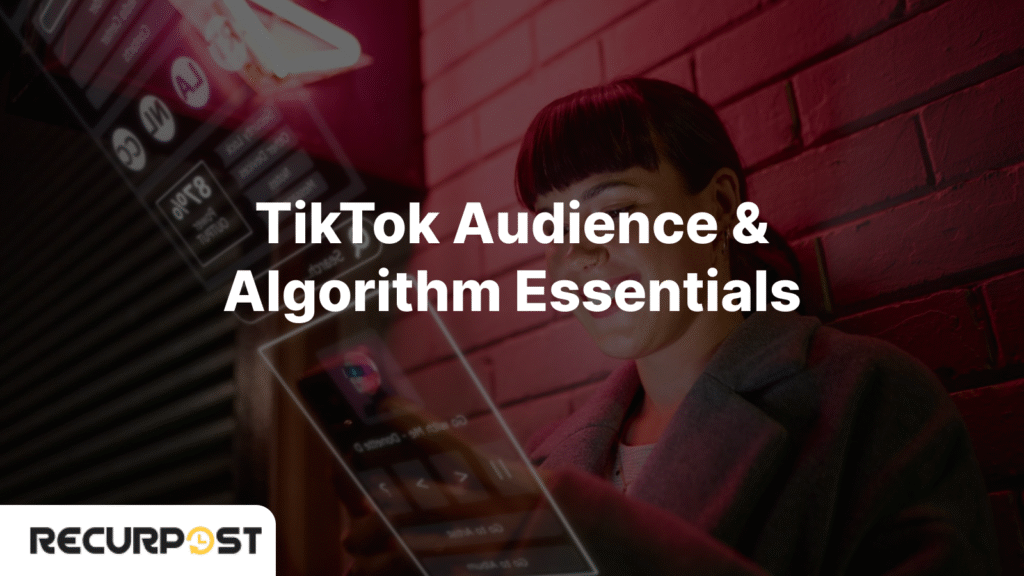 TikTok Audience & Algorithm Essentials