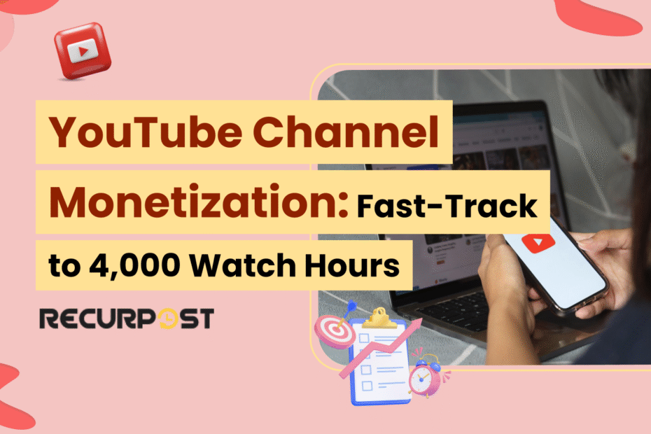 YouTube Channel Monetization_ Fast-Track to 4,000 Watch Hours