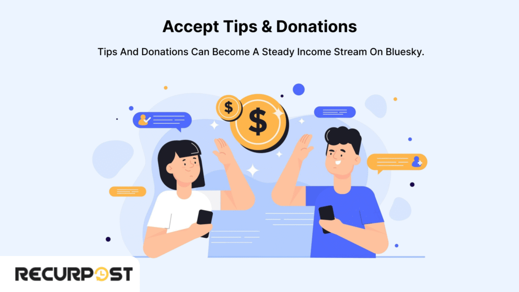Accept tips and donations from followers to create a steady income stream and make money on Bluesky.