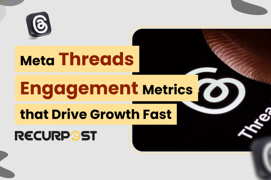 Meta Threads Engagement Metrics That Drive Growth Fast