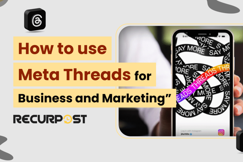 How to Use Meta Threads for Business and Marketing